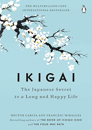 Ikigai. The Japanese Secret to a Long and Happy Life